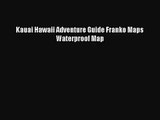 (PDF Download) Kauai Hawaii Adventure Guide Franko Maps Waterproof Map PDF