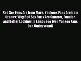 (PDF Download) Red Sox Fans Are from Mars Yankees Fans Are from Uranus: Why Red Sox Fans Are