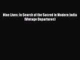 (PDF Download) Nine Lives: In Search of the Sacred in Modern India (Vintage Departures) Download