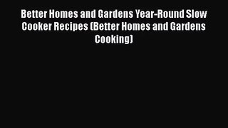 Better Homes and Gardens Year-Round Slow Cooker Recipes (Better Homes and Gardens Cooking)