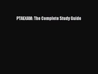 (PDF Download) PTAEXAM: The Complete Study Guide Download