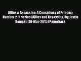 [PDF Download] Allies & Assassins: A Conspiracy of Princes: Number 2 in series (Allies and