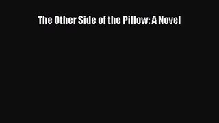 (PDF Download) The Other Side of the Pillow: A Novel Download