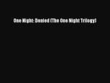 (PDF Download) One Night: Denied (The One Night Trilogy) Download