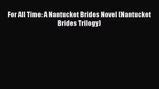 (PDF Download) For All Time: A Nantucket Brides Novel (Nantucket Brides Trilogy) Download