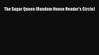 (PDF Download) The Sugar Queen (Random House Reader's Circle) PDF