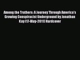 [PDF Download] Among the Truthers: A Journey Through America's Growing Conspiracist Underground