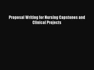 (PDF Download) Proposal Writing for Nursing Capstones and Clinical Projects PDF