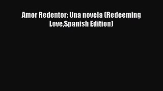 (PDF Download) Amor Redentor: Una novela (Redeeming LoveSpanish Edition) PDF