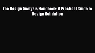 (PDF Download) The Design Analysis Handbook: A Practical Guide to Design Validation Download
