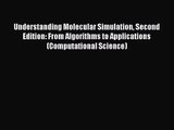 (PDF Download) Understanding Molecular Simulation Second Edition: From Algorithms to Applications