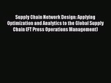 (PDF Download) Supply Chain Network Design: Applying Optimization and Analytics to the Global