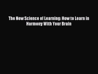 (PDF Download) The New Science of Learning: How to Learn in Harmony With Your Brain Download