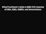 Wiley Practitioner's Guide to GAAS 2013: Covering all SASs SSAEs SSARSs and Interpretations