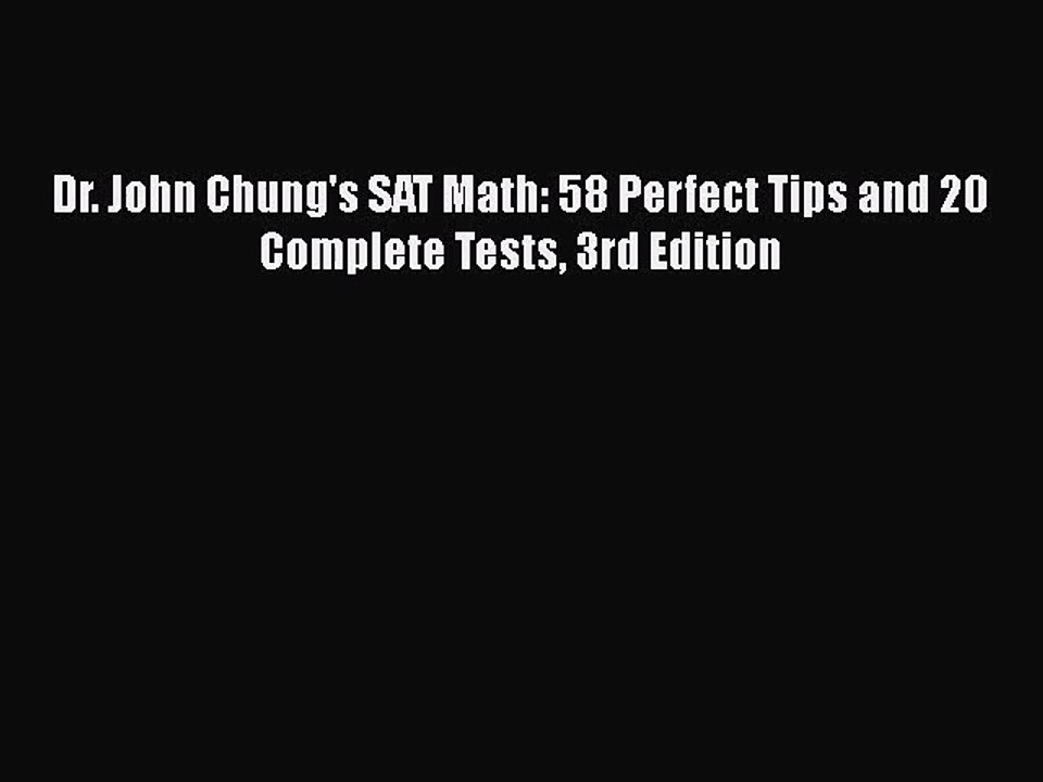 (PDF Download) Dr. John Chung's SAT Math: 58 Perfect Tips and 20 Complete Tests 3rd Edition