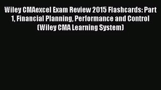 Wiley CMAexcel Exam Review 2015 Flashcards: Part 1 Financial Planning Performance and Control
