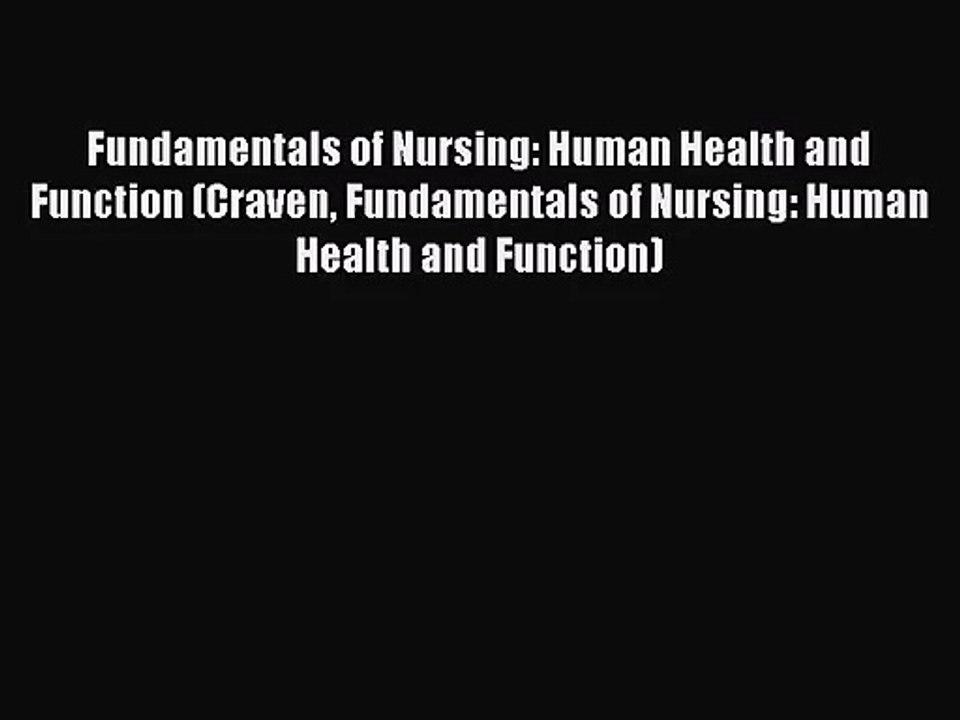 [PDF Download] Fundamentals of Nursing: Human Health and Function (Craven Fundamentals of Nursing: