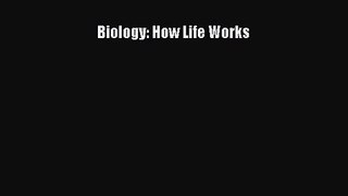 [PDF Download] Biology: How Life Works [Download] Full Ebook