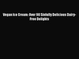 Vegan Ice Cream: Over 90 Sinfully Delicious Dairy-Free Delights  Free PDF