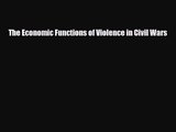 [PDF Download] The Economic Functions of Violence in Civil Wars [Download] Online