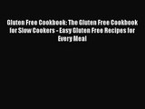 Gluten Free Cookbook: The Gluten Free Cookbook for Slow Cookers - Easy Gluten Free Recipes