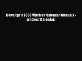 [PDF Download] Llewellyn's 2008 Witches' Calendar (Annuals - Witches' Calendar) [Read] Full