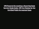 CPA Financial Accounting & Reporting Exam Secrets Study Guide: CPA Test Review for the Certified