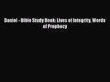 [PDF Download] Daniel - Bible Study Book: Lives of Integrity Words of Prophecy [PDF] Online