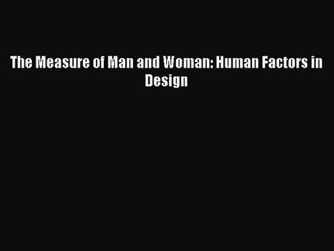 (PDF Download) The Measure of Man and Woman: Human Factors in Design Download