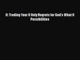 [PDF Download] If: Trading Your If Only Regrets for God's What If Possibilities [Download]