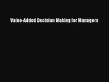 (PDF Download) Value-Added Decision Making for Managers Download