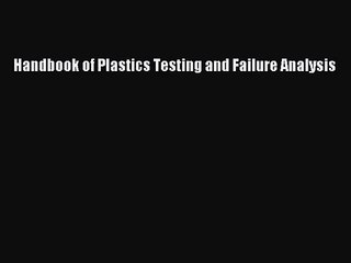 (PDF Download) Handbook of Plastics Testing and Failure Analysis Download