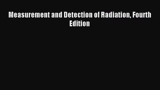 (PDF Download) Measurement and Detection of Radiation Fourth Edition PDF