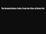 (PDF Download) The Bounty Hunter Code: From the Files of Boba Fett PDF