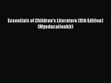 (PDF Download) Essentials of Children's Literature (8th Edition) (Myeducationkit) Read Online