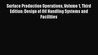 (PDF Download) Surface Production Operations Volume 1 Third Edition: Design of Oil Handling