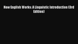 (PDF Download) How English Works: A Linguistic Introduction (3rd Edition) PDF