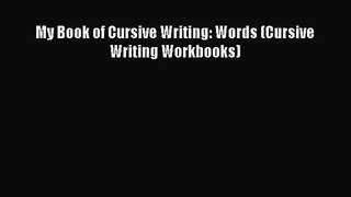 (PDF Download) My Book of Cursive Writing: Words (Cursive Writing Workbooks) PDF