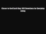 (PDF Download) Closer to God Each Day: 365 Devotions for Everyday Living PDF