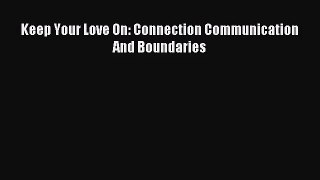 (PDF Download) Keep Your Love On: Connection Communication And Boundaries Read Online