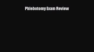 (PDF Download) Phlebotomy Exam Review PDF
