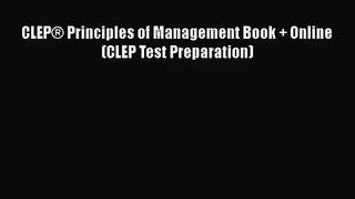 (PDF Download) CLEP® Principles of Management Book + Online (CLEP Test Preparation) Read Online