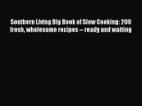 Southern Living Big Book of Slow Cooking: 200 fresh wholesome recipes -- ready and waiting