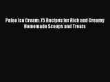 Paleo Ice Cream: 75 Recipes for Rich and Creamy Homemade Scoops and Treats  Read Online Book