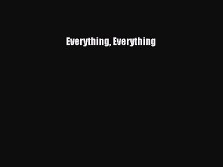 Download 'Everything, Everything' PDF 📖 – Read or Save Now