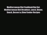 Mediterranean Diet Cookbook Box Set: Mediterranean Diet Breakfast Lunch Dinner Snack Dessert