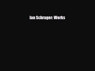 [PDF Download] Ian Schrager: Works [PDF] Full Ebook