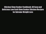 Chicken Slow Cooker Cookbook: 40 Easy and Delicious Low Carb Slow Cooker Chicken Recipes for
