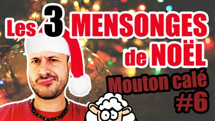 Les 3 MENSONGES de NOËL - Mouton calé #6