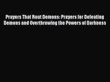 (PDF Download) Prayers That Rout Demons: Prayers for Defeating Demons and Overthrowing the